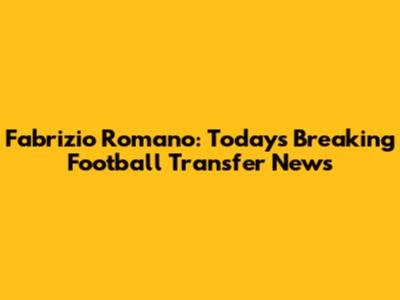 Fabrizio Romano: Today's Breaking Football Transfer News