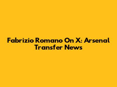 Fabrizio Romano On X: Arsenal Transfer News