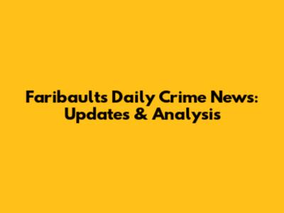 Faribault's Daily Crime News: Updates & Analysis