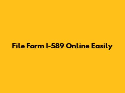 File Form I-589 Online Easily
