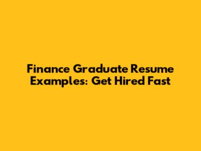 Finance Graduate Resume Examples: Get Hired Fast