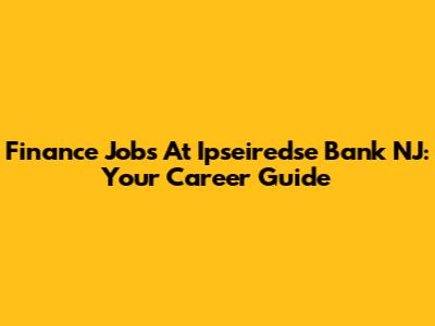 Finance Jobs At Ipseiredse Bank NJ: Your Career Guide