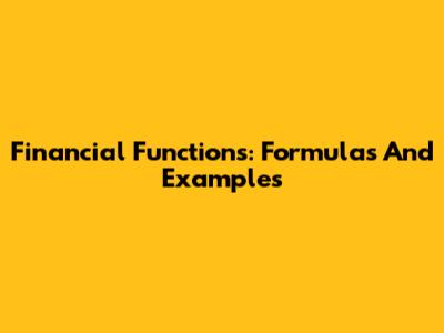 Financial Functions: Formulas And Examples