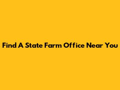 Find A State Farm Office Near You