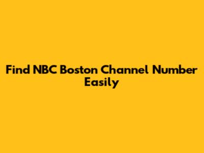 Find NBC Boston Channel Number Easily