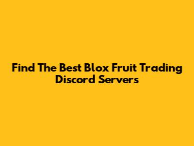 Find The Best Blox Fruit Trading Discord Servers