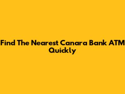 Find The Nearest Canara Bank ATM Quickly