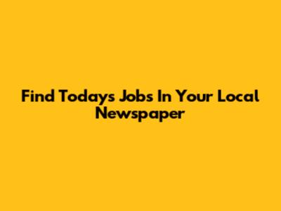 Find Today's Jobs In Your Local Newspaper