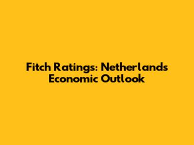 Fitch Ratings: Netherlands' Economic Outlook