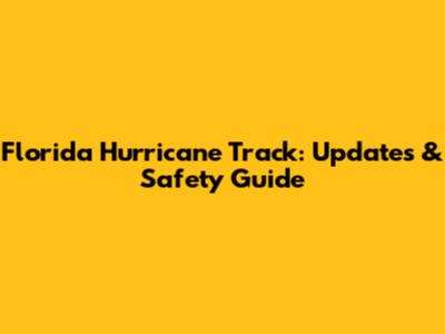 Florida Hurricane Track: Updates & Safety Guide