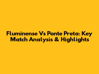 Fluminense Vs Ponte Preta: Key Match Analysis & Highlights