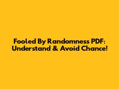 Fooled By Randomness PDF: Understand & Avoid Chance!