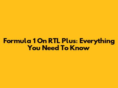 Formula 1 On RTL Plus: Everything You Need To Know