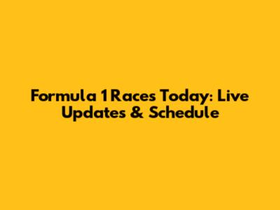 Formula 1 Races Today: Live Updates & Schedule