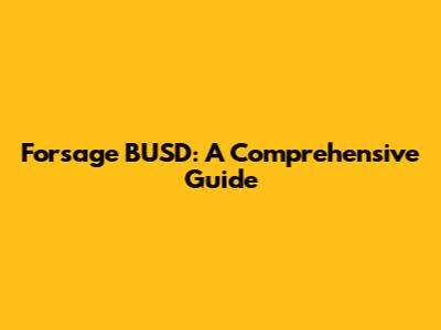 Forsage BUSD: A Comprehensive Guide