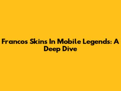 Franco's Skins In Mobile Legends: A Deep Dive