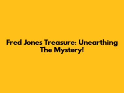 Fred Jones Treasure: Unearthing The Mystery!