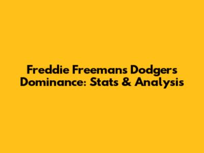 Freddie Freeman's Dodgers Dominance: Stats & Analysis