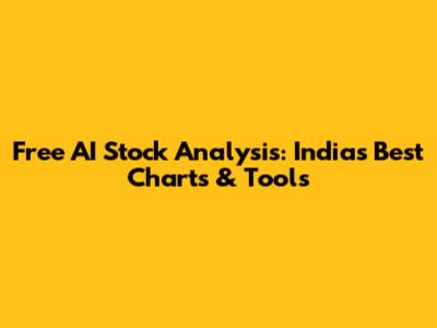 Free AI Stock Analysis: India's Best Charts & Tools