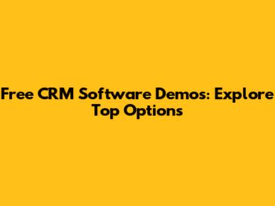 Free CRM Software Demos: Explore Top Options