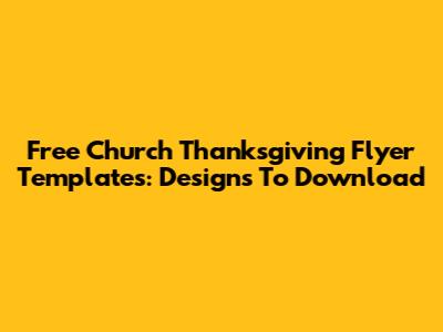 Free Church Thanksgiving Flyer Templates: Designs To Download