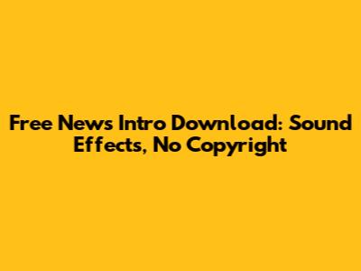 Free News Intro Download: Sound Effects, No Copyright