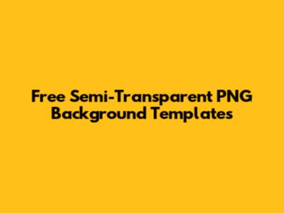 Free Semi-Transparent PNG Background Templates