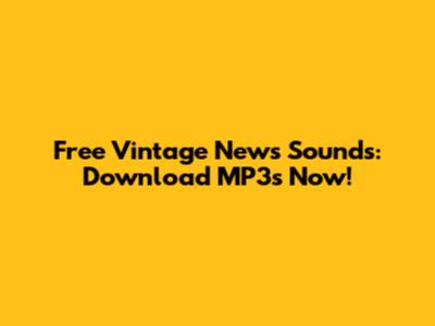 Free Vintage News Sounds: Download MP3s Now!