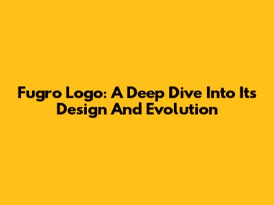 Fugro Logo: A Deep Dive Into Its Design And Evolution