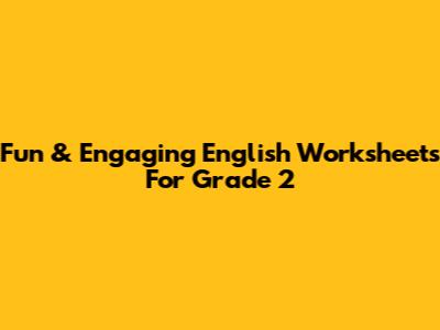 Fun & Engaging English Worksheets For Grade 2