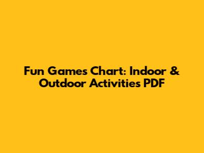 Fun Games Chart: Indoor & Outdoor Activities PDF