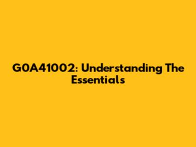 G0A41002: Understanding The Essentials