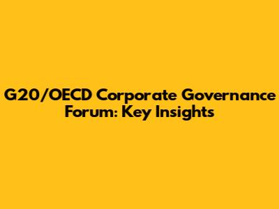 G20/OECD Corporate Governance Forum: Key Insights