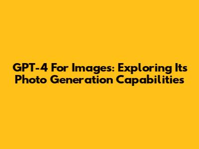 GPT-4 For Images: Exploring Its Photo Generation Capabilities