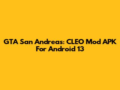GTA San Andreas: CLEO Mod APK For Android 13