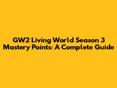 GW2 Living World Season 3 Mastery Points: A Complete Guide