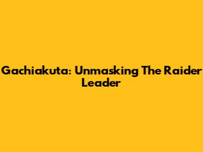 Gachiakuta: Unmasking The Raider Leader