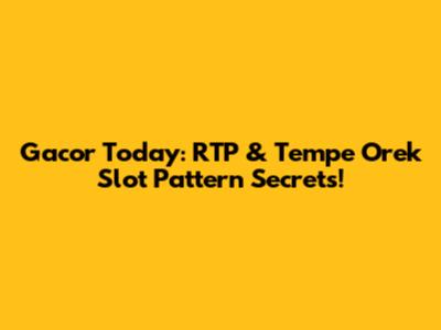 Gacor Today: RTP & "Tempe Orek" Slot Pattern Secrets!