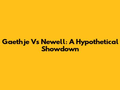 Gaethje Vs Newell: A Hypothetical Showdown