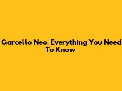 Garcello Neo: Everything You Need To Know