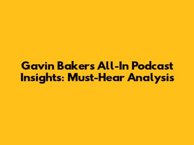 Gavin Baker's All-In Podcast Insights: Must-Hear Analysis