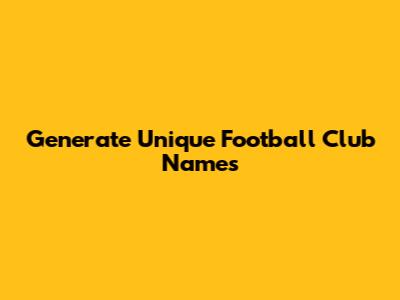 Generate Unique Football Club Names
