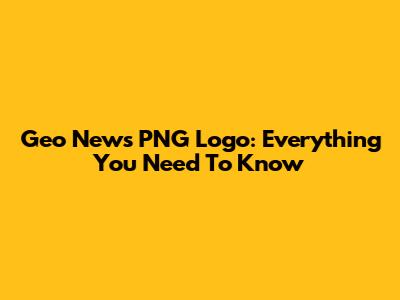 Geo News PNG Logo: Everything You Need To Know