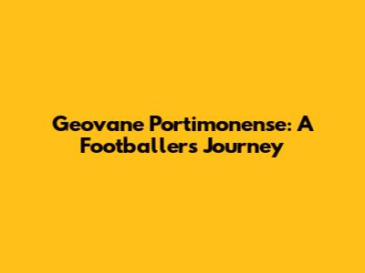 Geovane Portimonense: A Footballer's Journey