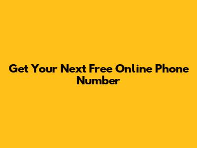 Get Your Next Free Online Phone Number