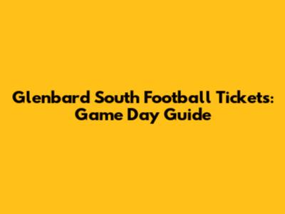 Glenbard South Football Tickets: Game Day Guide