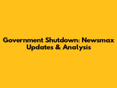 Government Shutdown: Newsmax Updates & Analysis
