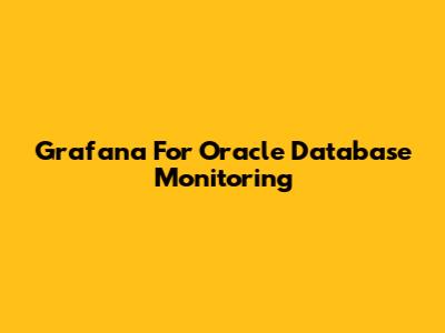 Grafana For Oracle Database Monitoring