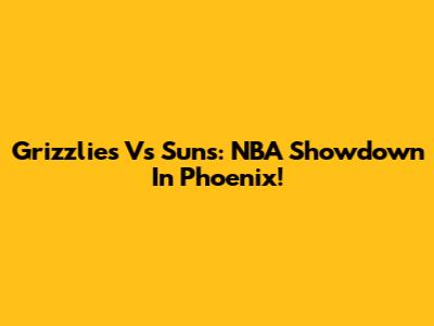 Grizzlies Vs Suns: NBA Showdown In Phoenix!