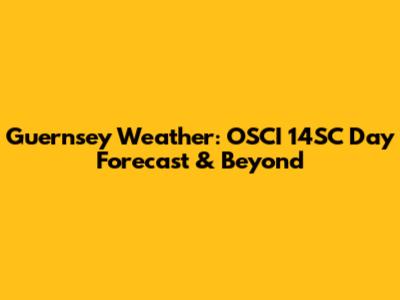 Guernsey Weather: OSCI 14SC Day Forecast & Beyond